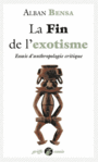 Couverture du livre Fin de l'exotisme (La) : essais d'anthropologie critique - BENSA ALBAN - 9791092011401