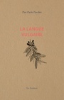 Couverture du livre Langue vulgaire (La) (NE) - PASOLINI PIER PAOLO - 9791095432272