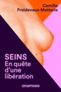 Couverture du livre Seins: en quête d'une libération - FROIDEVAUX-METTERIE CAMILLE - 9791095772873