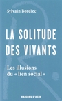Couverture du livre Solitude des vivants : les illusions du "lien social" (La) - Bordiec Sylvain - 9791097084516