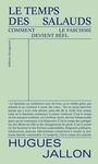 Couverture du livre Temps des salauds : comment le fascisme devient réel (Le) - JALLON HUGUES - 9791097088903