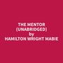 Couverture du livre The Mentor (Unabridged) - Mabie Hamilton Wright - 9798330023912