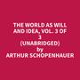 Couverture du livre The World as Will and Idea, Vol. 3 of 3 (Unabridged) - Schopenhauer Arthur  - 9798330024254