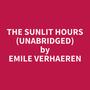 Couverture du livre The Sunlit Hours (UNABRIDGED) - VERHAEREN EMILE - 9798350007688
