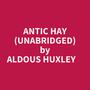 Couverture du livre Antic Hay (Unabridged) - HUXLEY ALDOUS - 9798350015089