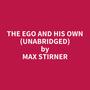 Couverture du livre The Ego and His Own (Unabridged) - STIRNER MAX - 9798350028591