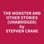 Couverture du livre The Monster and Other Stories (Unabridged) - CRANE STEPHEN - 9798350074307