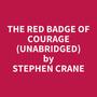 Couverture du livre The Red Badge of Courage (Unabridged) - CRANE STEPHEN - 9798350077582