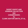 Couverture du livre Short Ghost and Horror Collection 068 (Unabridged) - Clark Ashton Smith et al. - 9798350079555