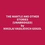 Couverture du livre The Mantle and Other Stories (Unabridged) - Gogol Nikolai Vasilievich - 9798350080155