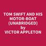 Couverture du livre Tom Swift and His Motor-Boat (Unabridged) - Appleton Victor - 9798350091120