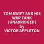 Couverture du livre Tom Swift and His War Tank (Unabridged) - Appleton Victor - 9798350092219