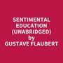 Couverture du livre Sentimental Education (Unabridged) - FLAUBERT GUSTAVE - 9798350097023