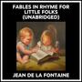 Couverture du livre Fables In Rhyme For Little Folks (Unabridged) - De la Fontaine Jean - 9798822555037