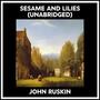 Couverture du livre Sesame And Lilies (Unabridged) - RUSKIN JOHN - 9798822558205