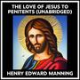 Couverture du livre The Love Of Jesus To Penitents (Unabridged) - MANNING HENRY EDWARD - 9798822559875