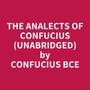 Couverture du livre THE ANALECTS OF CONFUCIUS (UNABRIDGED) - BCE CONFUCIUS 孔子 - 9798822566064