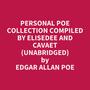 Couverture du livre Personal Poe Collection Compiled by EliseDee and Cavaet (Unabridged) - POE EDGAR ALLAN - 9798822578340