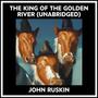 Couverture du livre The King Of The Golden River (Unabridged) - RUSKIN JOHN - 9798822583573