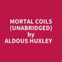 Couverture du livre Mortal Coils (Unabridged) - HUXLEY ALDOUS - 9798822586284
