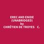 Couverture du livre Erec And Enide (Unabridged) - DE TROYES C. CHRÉTIEN - 9798822589735