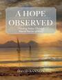 Couverture du livre A Hope Observed - Bannon David - 9798893480412