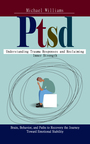 Couverture du livre Ptsd: Understanding Trauma Responses and Reclaiming Inner Strength (Brain, Behavior, and Paths to Recovery the Journey Toward Emotional Stability) - WILLIAMS MICHAEL - 9798902163015