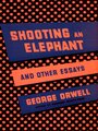 Couverture du livre Shooting an Elephant and Other Essays - ORWELL GEORGE - 9798902439592