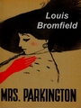 Couverture du livre Mrs Parkington - BROMFIELD LOUIS - 9798905995194