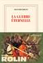 Couverture du livre Guerre éternelle (La) - ROLIN OLIVIER - 9782073121349