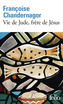 Couverture du livre Vie de Jude, frère de Jésus - Chandernagor Françoise - 9782073130846