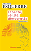 Couverture du livre Liberté, vérité, démocratie - Esquerre Arnaud - 9782080141569