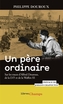 Couverture du livre Un père ordinaire : sur les traces d'Alfred Douroux, de la LVF et - Douroux Philippe - 9782080166227