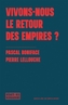 Couverture du livre Vivons-nous le retour des empires ? - Boniface Pascal & Lellouche P. - 9782220099606