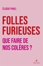 Couverture du livre Folles furieuses : que faire de nos colères ? - Pinel Elodie - 9782221283165