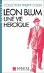 Couverture du livre Léon Blum : une vie héroïque - Collin Philippe - 9782226505804