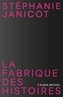 Couverture du livre Fabrique des histoires (La) - Janicot Stéphanie - 9782226512963