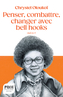 Couverture du livre Penser, combattre, changer avec bell hooks - Oloukoï Chrystel - 9782228940894