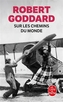 Couverture du livre Trilogie du monde 1 Sur les chemins du monde - GODDARD ROBERT - 9782253254799
