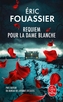 Couverture du livre REQUIEM POUR LA DAME BLANCHE - Fouassier Éric - 9782253254942