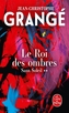 Couverture du livre Sans soleil 2 Roi des ombres (Le) - Grangé Jean-Christophe - 9782253254966