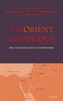 Couverture du livre Un Orient compliqué : des clés pour mieux comprendre - COHEN LAURENT - 9782259325844