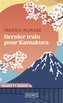 Couverture du livre Dernier train pour Kamakura - Murase Takeshi - 9782266363501