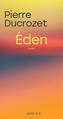 Couverture du livre Eden - Ducrozet Pierre - 9782330225766