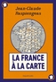 Couverture du livre France à la carte (La) - RASPIENGEAS JEAN-CLAUDE - 9782382848456