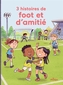 Couverture du livre 3 histoires de foot et d'amitié - Fati Annabelle - 9782408066666