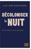 Couverture du livre Décoloniser la nuit Essai sur l'habiter nocturne contemporain - GWIAZDZINSKI LUC - 9782488548304