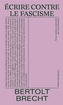Couverture du livre Ecrire contre le fascisme - BRECHT BERTOLT - 9782488855075