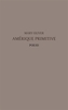 Couverture du livre Amérique primitive - Oliver Mary - 9782492239120