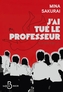 Couverture du livre J'ai tué le professeur - Sakurai Mina - 9782714404824